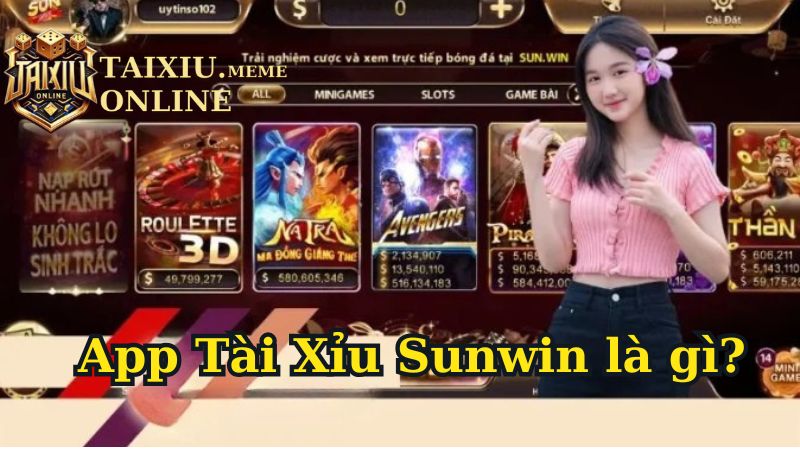 App Tài Xỉu Sunwin là gì?