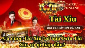 App Tài Xỉu Iwin có gì hấp dẫn? Cách tải app Iwin cá cược Tài Xỉu