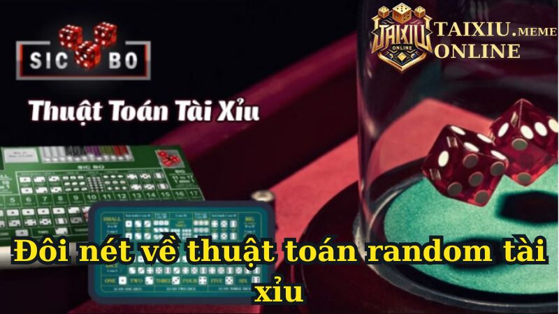 Đôi nét về thuật toán random tài xỉu